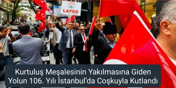 Kurtuluş Meşalesinin Yakılmasına Giden Yolun 106. Yılı İstanbul’da Coşkuyla Kutlandı